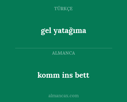 komm ins bett - gel yatağıma