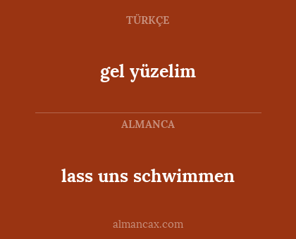 gel yüzelim - lass uns schwimmen