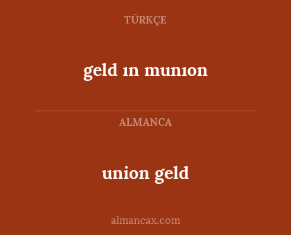 union geld - geld ın munıon