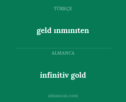 geld ınmınıten - infinitiv gold