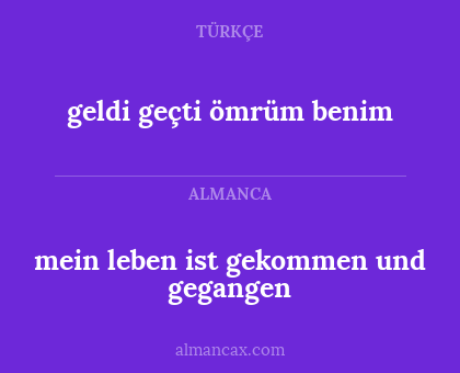 mein leben ist gekommen und gegangen - geldi geçti ömrüm benim