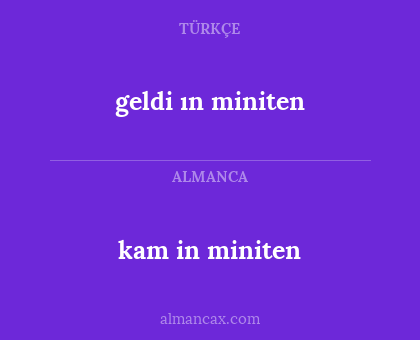 geldi ın miniten - kam in miniten