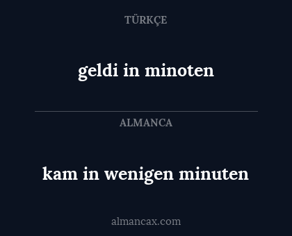 geldi in minoten - kam in wenigen minuten