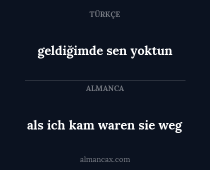 geldiğimde sen yoktun - als ich kam waren sie weg