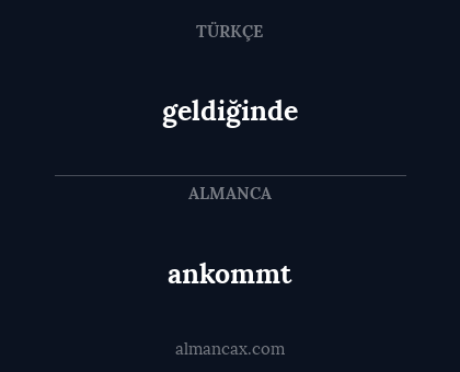 ankommt - geldiğinde