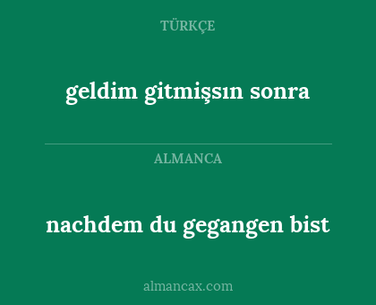 nachdem du gegangen bist - geldim gitmişsın sonra