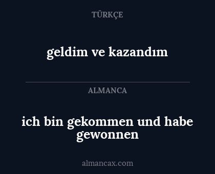 geldim ve kazandım - ich bin gekommen und habe gewonnen