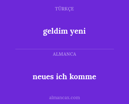 neues ich komme - geldim yeni