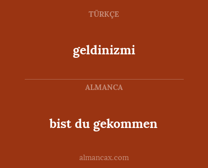 bist du gekommen - geldinizmi