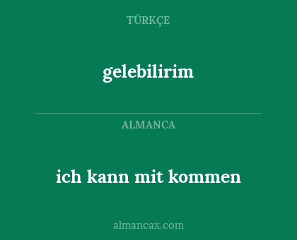 ich kann mit kommen - gelebilirim