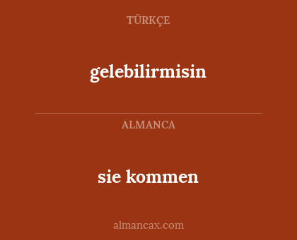 sie kommen - gelebilirmisin