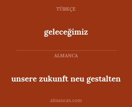 geleceğimiz - unsere zukunft neu gestalten