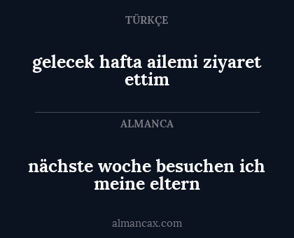 nächste woche besuchen ich meine eltern - gelecek hafta ailemi ziyaret ettim