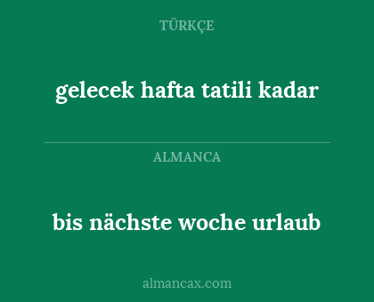 bis nächste woche urlaub - gelecek hafta tatili kadar