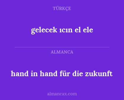 gelecek ıcın el ele - hand in hand für die zukunft