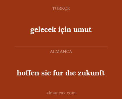 gelecek için umut - hoffen sie fur dıe zukunft
