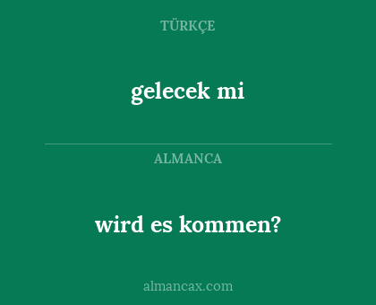 gelecek mi - wird es kommen?