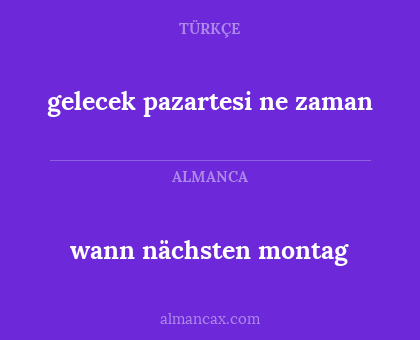 wann nächsten montag - gelecek pazartesi ne zaman