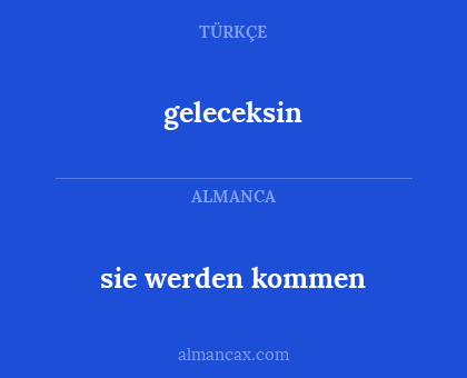 sie werden kommen - geleceksin