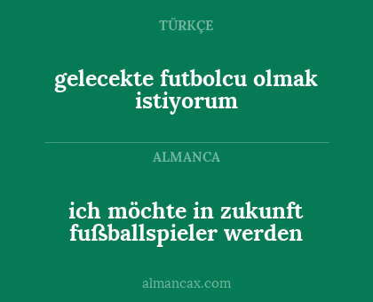 ich möchte in zukunft fußballspieler werden - gelecekte futbolcu olmak istiyorum