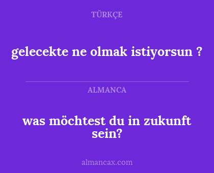 gelecekte ne olmak istiyorsun ? - was möchtest du in zukunft sein?