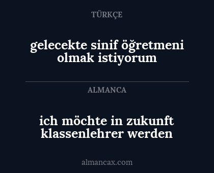 ich möchte in zukunft klassenlehrer werden - gelecekte sinif öğretmeni olmak istiyorum