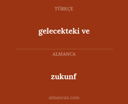 gelecekteki ve - zukunf