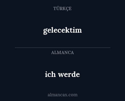 ich werde - gelecektim