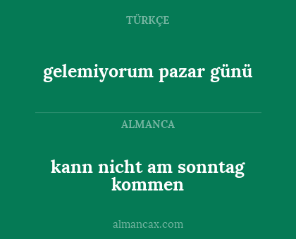 gelemiyorum pazar günü - kann nicht am sonntag kommen