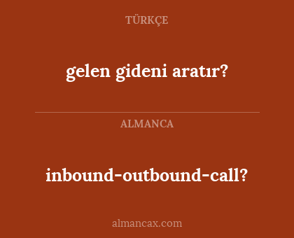 inbound-outbound-call? - gelen gideni aratır?