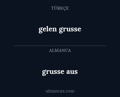 gelen grusse - grusse aus