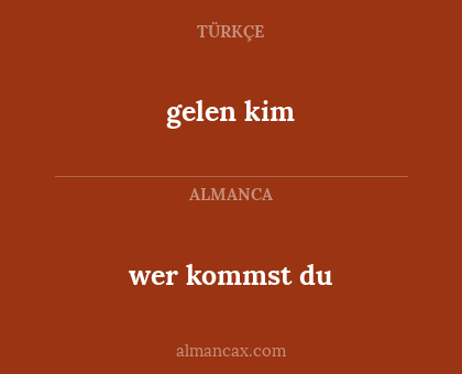 wer kommst du - gelen kim