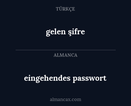 gelen şifre - eingehendes passwort