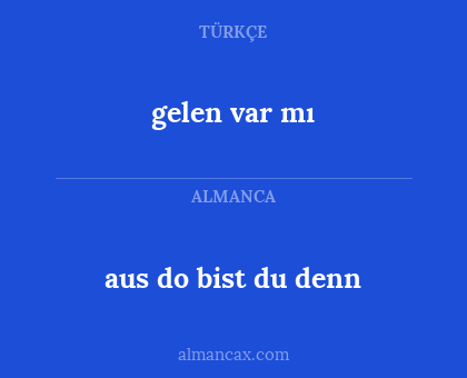 aus do bist du denn - gelen var mı