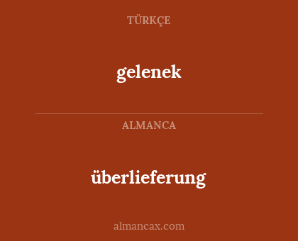gelenek - überlieferung