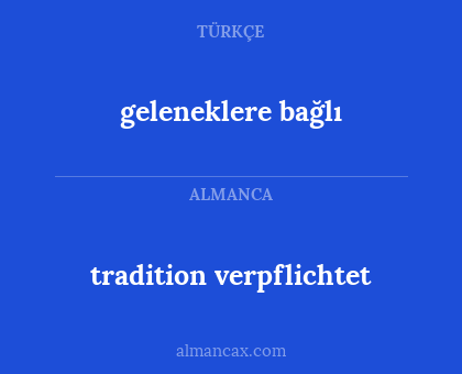 tradition verpflichtet - geleneklere bağlı