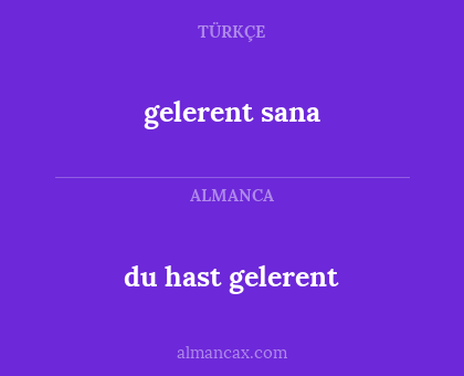 du hast gelerent - gelerent sana