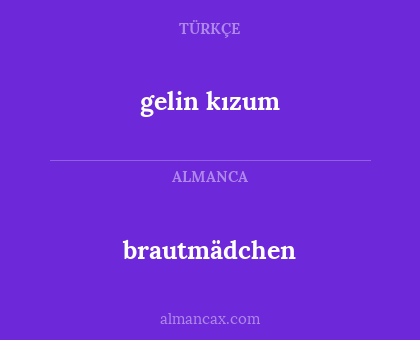 brautmädchen - gelin kızum
