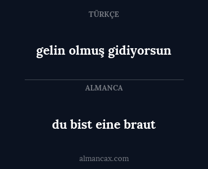 du bist eine braut - gelin olmuş gidiyorsun