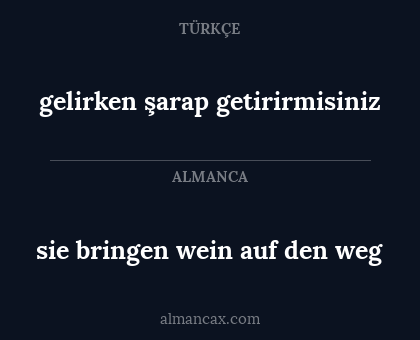 sie bringen wein auf den weg - gelirken şarap getirirmisiniz