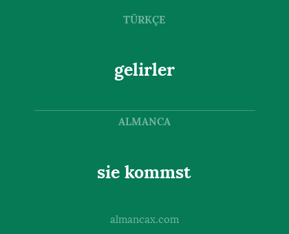 sie kommst - gelirler