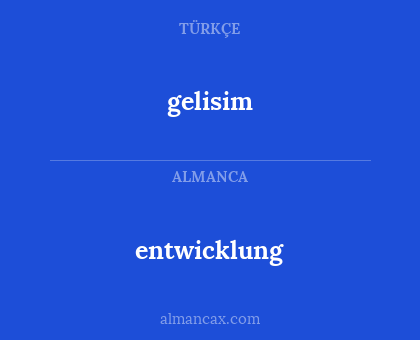gelisim - entwicklung