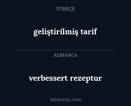 geliştirilmiş tarif - verbessert rezeptur