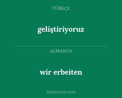wir erbeiten - geliştiriyoruz