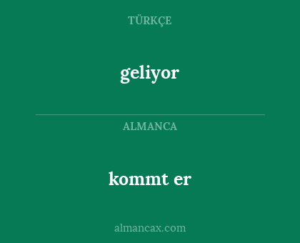 geliyor - kommt er
