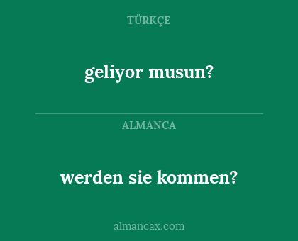 werden sie kommen? - geliyor musun?
