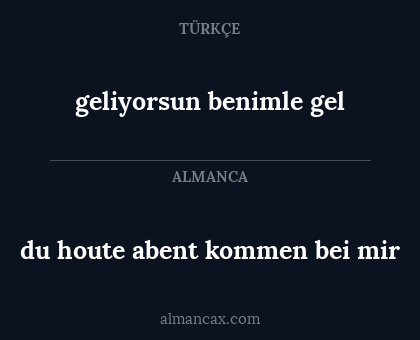 geliyorsun benimle gel - du houte abent kommen bei mir