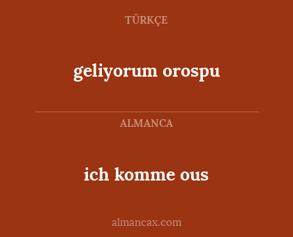 ich komme ous - geliyorum orospu