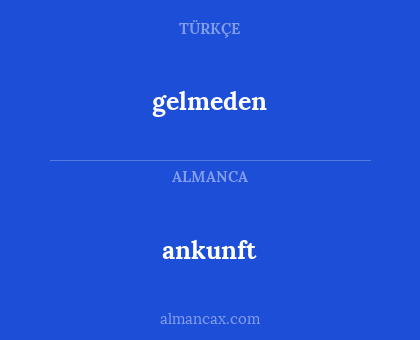 ankunft - gelmeden