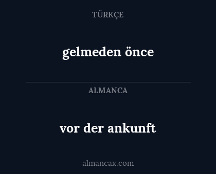 vor der ankunft - gelmeden önce